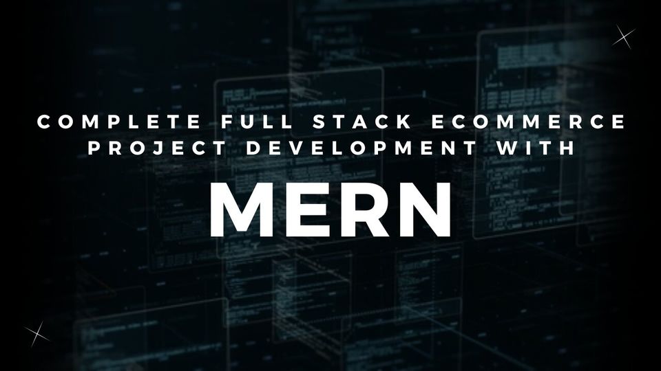 Complete Full Stack Ecommerce Project Development with MERN